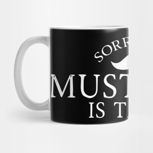 Sorry, This Mustache is Taken Mug